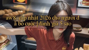 aw8 cập nhật 2026 cho người đã bỏ cuộc đánh giá 5 sao