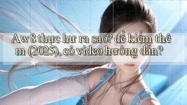 Aw8 thực hư ra sao để kiếm thêm (2025), có video hướng dẫn