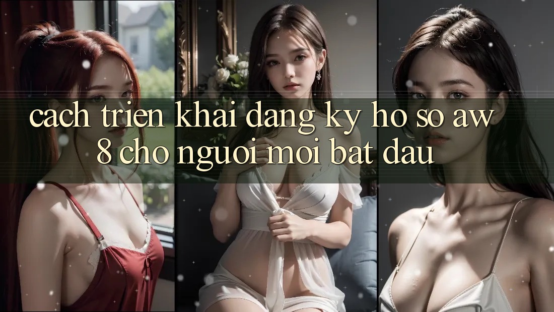 Cách triển khai Đăng Ký Hồ sơ AW8 Cho Người Mới Bắt đầu Cách triển khai Đăng Ký Hồ sơ AW8 Cho Người Mới Bắt đầu