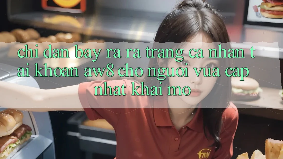 Chỉ dẫn Bày ra ra trang cá nhân Tài Khoản AW8 Cho Người Vừa cập nhật Khai mở Chỉ dẫn Bày ra ra trang cá nhân Tài Khoản AW8 Cho Người Vừa cập nhật Khai mở