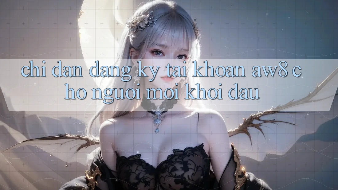 Chỉ dẫn Đăng Ký Tài Khoản AW8 Cho Người Mới Khởi đầu Chỉ dẫn Đăng Ký Tài Khoản AW8 Cho Người Mới Khởi đầu