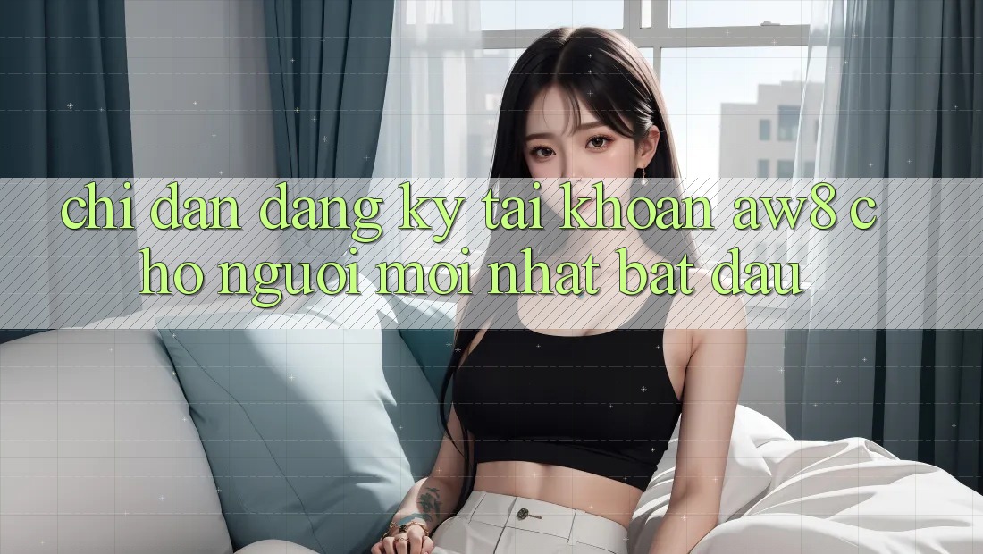 Chỉ dẫn Đăng Ký Tài khoản AW8 Cho Người Mới nhất Bắt đầu Chỉ dẫn Đăng Ký Tài khoản AW8 Cho Người Mới nhất Bắt đầu