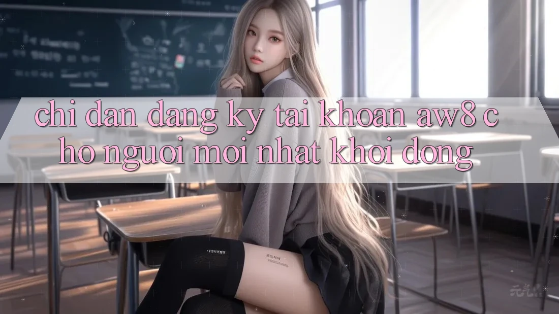 Chỉ dẫn Đăng Ký Tài Khoản AW8 Cho Người Mới nhất Khởi động Chỉ dẫn Đăng Ký Tài Khoản AW8 Cho Người Mới nhất Khởi động
