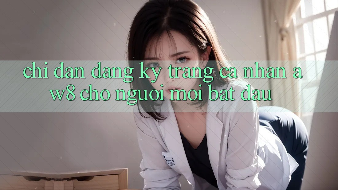 Chỉ dẫn Đăng Ký Trang cá nhân AW8 Cho Người Mới Bắt Đầu Chỉ dẫn Đăng Ký Trang cá nhân AW8 Cho Người Mới Bắt Đầu