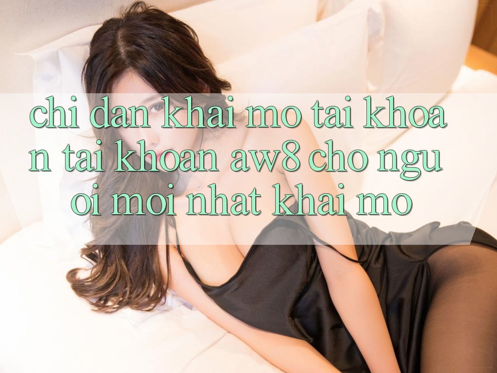 Chỉ dẫn Khai mở tài khoản Tài Khoản AW8 Cho Người Mới nhất Khai mở Chỉ dẫn Khai mở tài khoản Tài Khoản AW8 Cho Người Mới nhất Khai mở