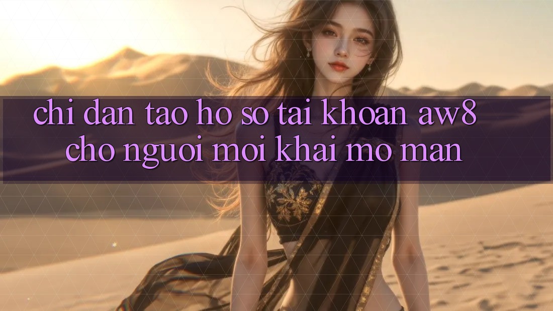 Chỉ dẫn Tạo hồ sơ Tài Khoản AW8 Cho Người Mới Khai mở màn Chỉ dẫn Tạo hồ sơ Tài Khoản AW8 Cho Người Mới Khai mở màn