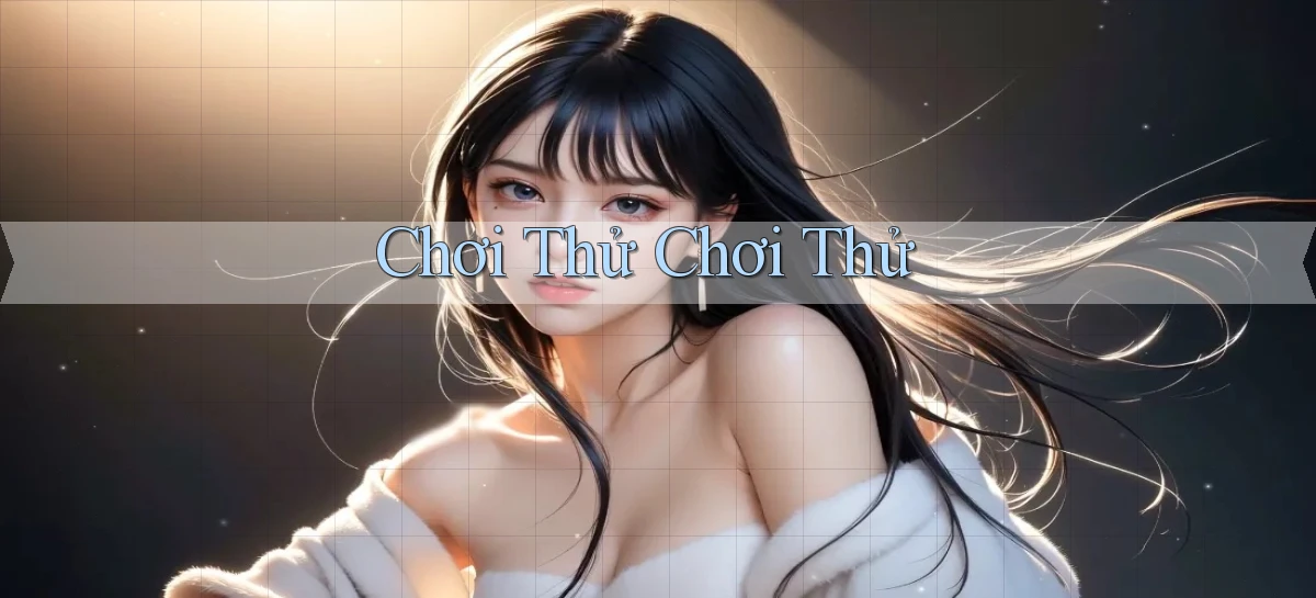Chơi thử Chơi thử