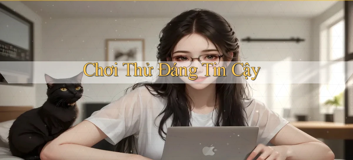 Chơi thử Đáng tin cậy