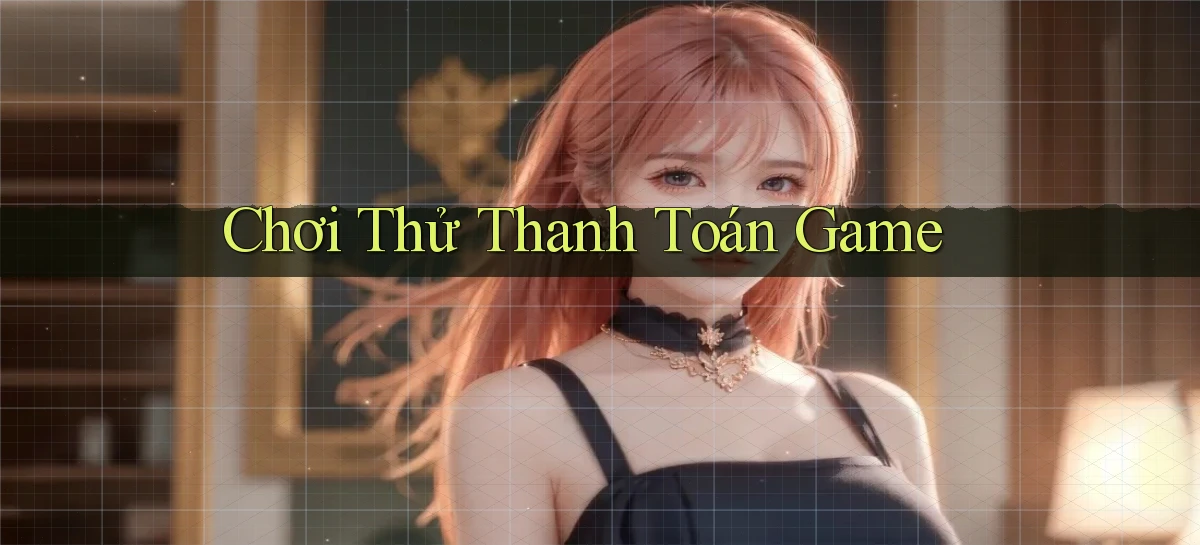 Chơi thử Thanh toán game