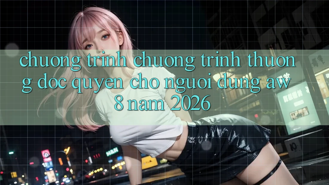 Chương Trình Chương trình thưởng Độc Quyền Cho Người dùng AW8 Năm 2026 Chương Trình Chương trình thưởng Độc Quyền Cho Người dùng AW8 Năm 2026