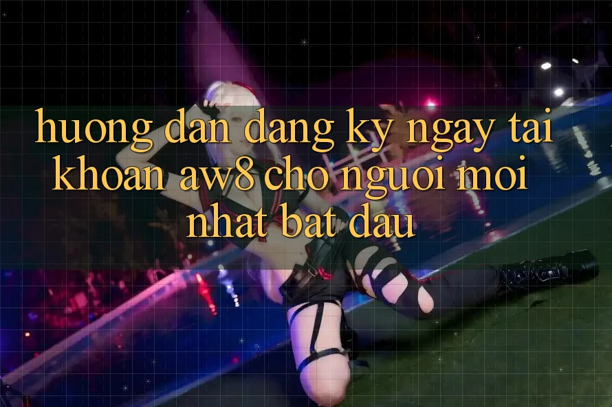 Hướng Dẫn Đăng ký ngay Tài Khoản AW8 Cho Người Mới nhất Bắt Đầu Hướng Dẫn Đăng ký ngay Tài Khoản AW8 Cho Người Mới nhất Bắt Đầu