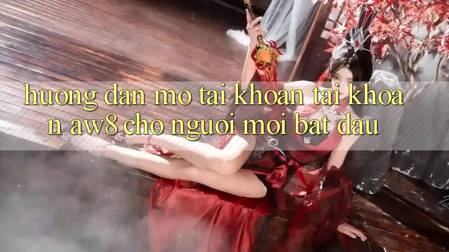 Hướng Dẫn Mở tài khoản Tài Khoản AW8 Cho Người Mới Bắt Đầu