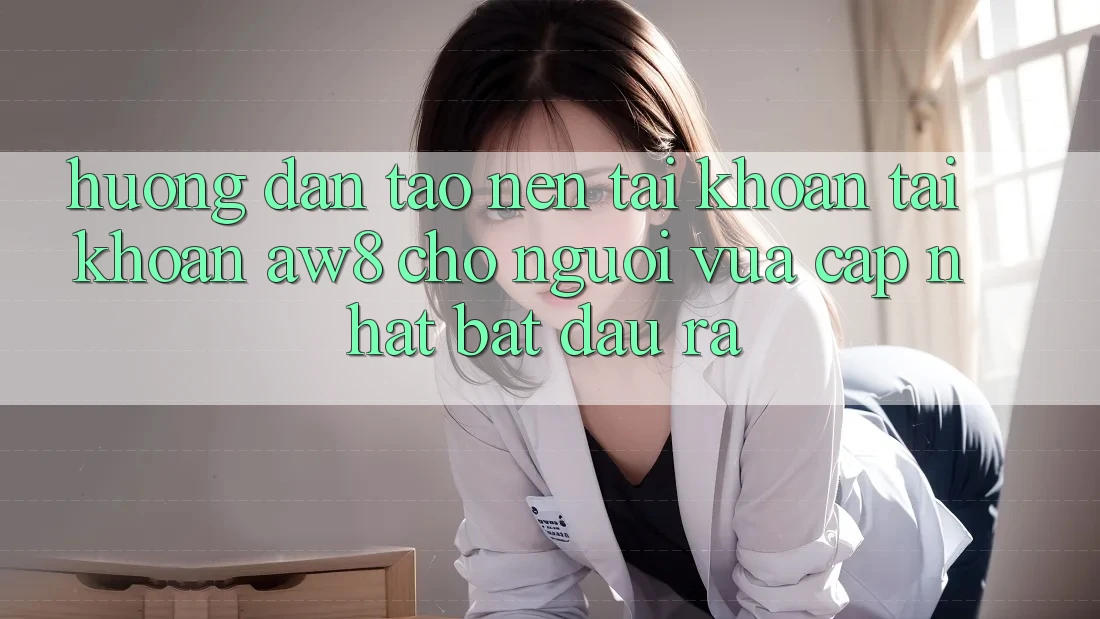 Hướng dẫn Tạo nên tài khoản Tài Khoản AW8 Cho Người Vừa cập nhật Bắt đầu ra Hướng dẫn Tạo nên tài khoản Tài Khoản AW8 Cho Người Vừa cập nhật Bắt đầu ra