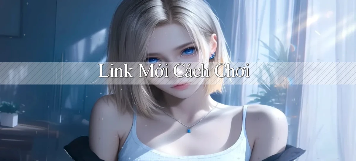 link mới Cách chơi