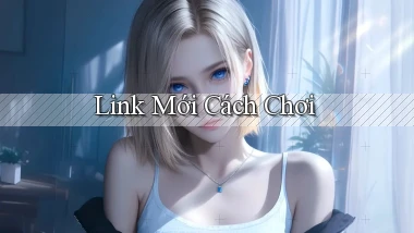 link mới Cách chơi