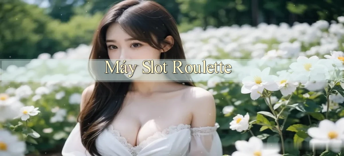 Máy slot Roulette