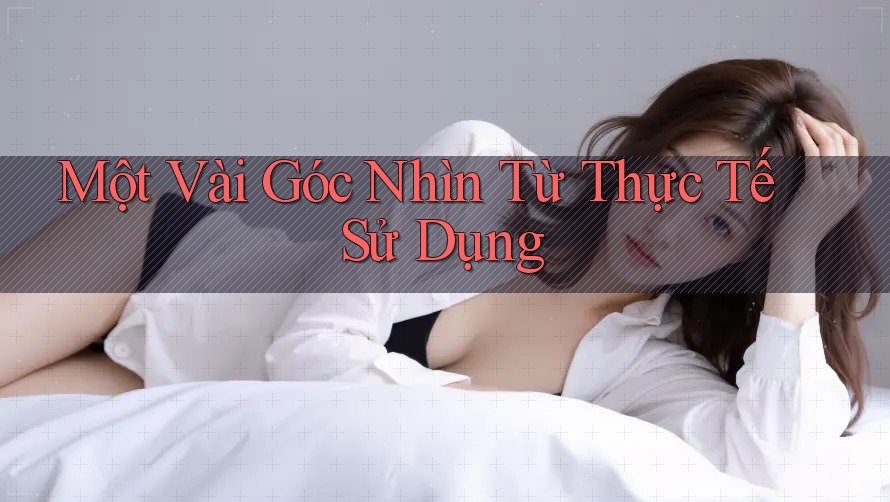 Một Vài Góc Nhìn Từ Thực Tế Sử Dụng Một Vài Góc Nhìn Từ Thực Tế Sử Dụng