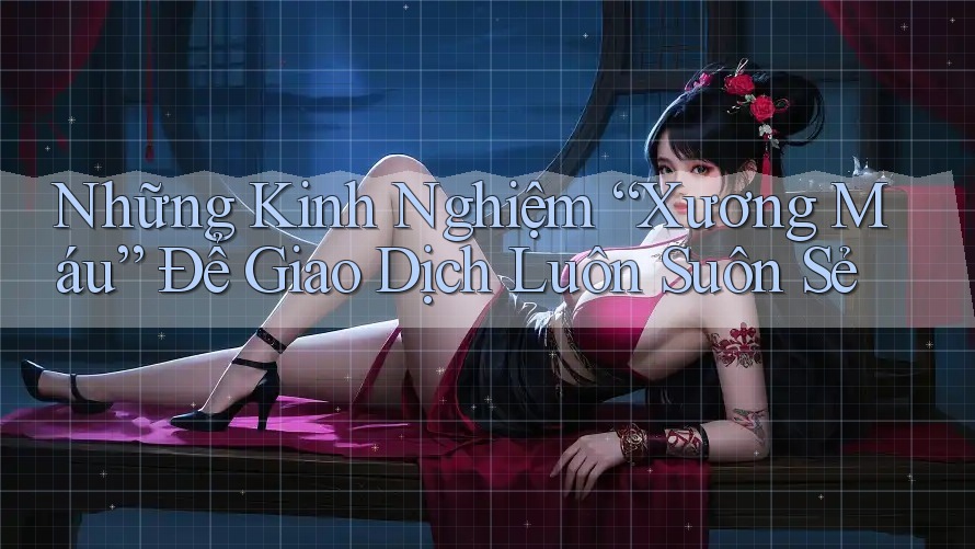 Những Kinh Nghiệm “Xương Máu” Để Giao Dịch Luôn Suôn Sẻ Những Kinh Nghiệm “Xương Máu” Để Giao Dịch Luôn Suôn Sẻ