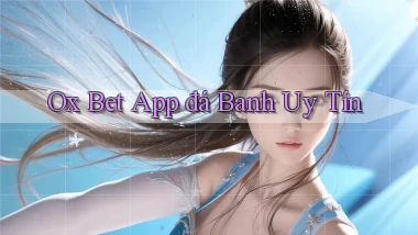 ox bet app đá banh uy tín