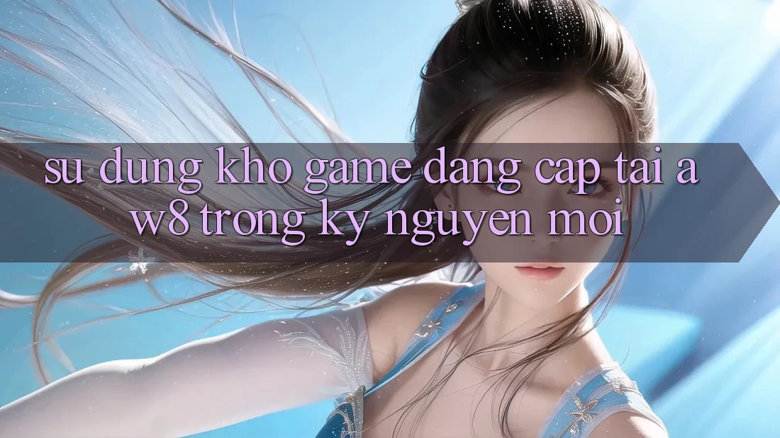 Sử dụng Kho Game Đẳng cấp Tại AW8 Trong Kỷ Nguyên Mới Sử dụng Kho Game Đẳng cấp Tại AW8 Trong Kỷ Nguyên Mới