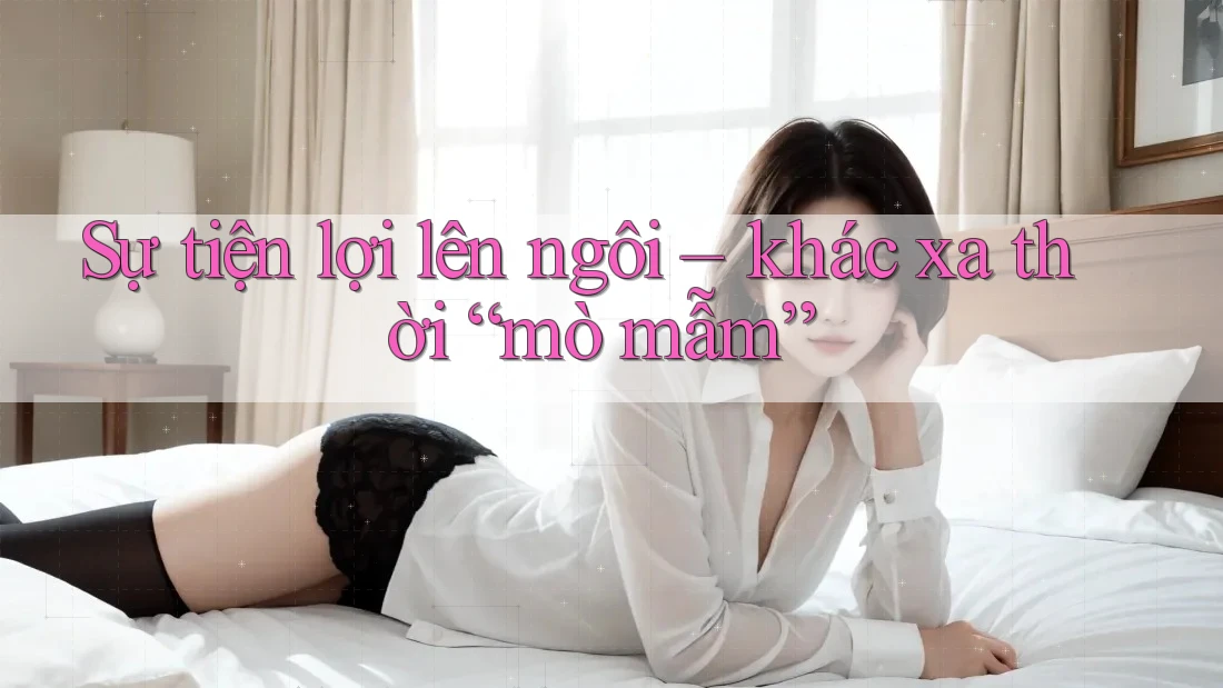 Sự tiện lợi lên ngôi – khác xa thời “mò mẫm” Sự tiện lợi lên ngôi – khác xa thời “mò mẫm”