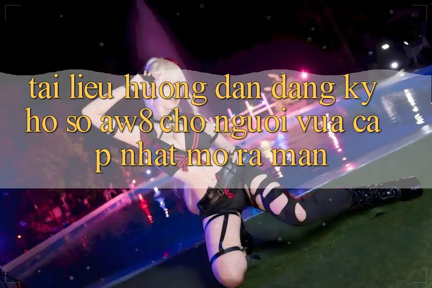 Tài liệu hướng dẫn Đăng Ký Hồ sơ AW8 Cho Người Vừa cập nhật Mở ra màn