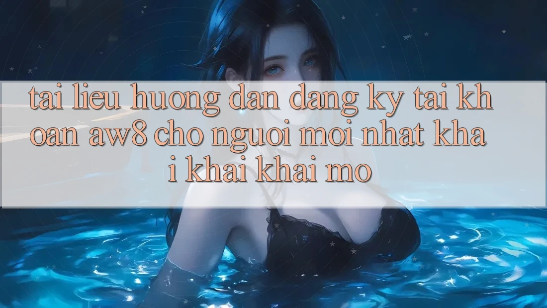 Tài liệu hướng dẫn Đăng Ký Tài Khoản AW8 Cho Người Mới nhất Khai khai khai mở Tài liệu hướng dẫn Đăng Ký Tài Khoản AW8 Cho Người Mới nhất Khai khai khai mở